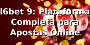l6bet 9: Plataforma Completa para Apostas Online