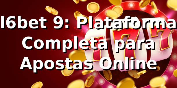 l6bet 9: Plataforma Completa para Apostas Online